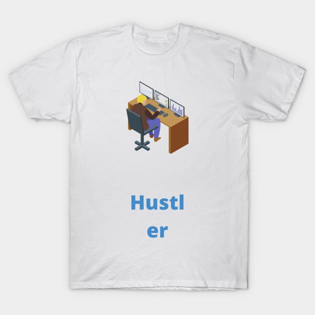 Hustler - hustler T-Shirt by PsyCave